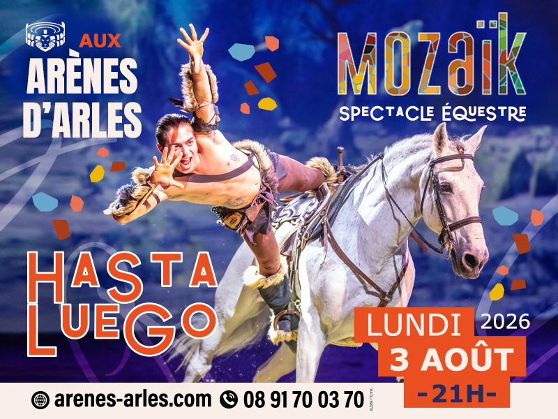 Spectacle Arles 2026 - Domaine HASTA LUEGO Nimes